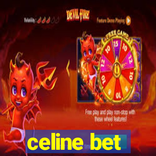 celine bet